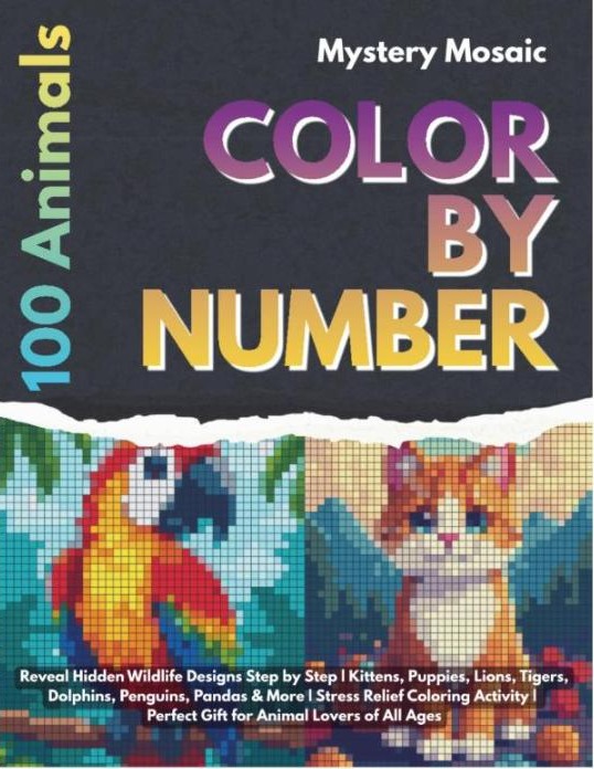 Cover of Mystery Mosaic Color by Number: 100 Animals — Reveal Hidden Wildlife Designs Step by Step, a mystery mosaic color by number book